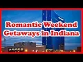 5 Best Romantic Weekend Getaways in Indiana Love is Vacation