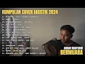 Download Lagu Ahdan Wahyudin Full Album - Bermuara ll Full Album Akustik Cover Ahdan Wahyudin Terbaru 2024