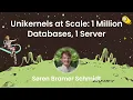 Soren Bramer Schmidt - Unikernels at Scale 1 Million Databases 1 Server