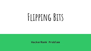 Flipping Bits HackerRank Solution