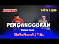 Download Lagu KARAOKE PENGANGGURAN NADA COWOK RHOMA IRAMA VERSI KOPLO