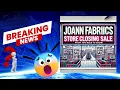 Joann Fabrics Closing 500 Stores - Full List Details