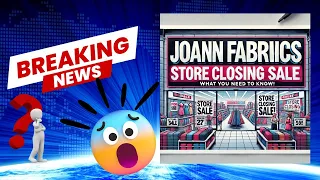 Joann Fabrics Closing 500 Stores - Full List Details