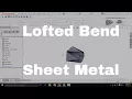 Lofted Bend Command Sheet Metal Tutorial