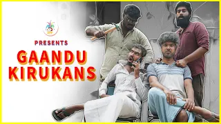 Gaandu Kirukans | NYK | Nee Yaaruda Komali