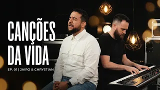 Canções da Vida - Ep. 01 | Jairo Souza & Chrystian Gomes