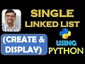 SINGLE LINKED LIST CREATE AND DISPLAY USING PYTHON