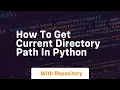 how to get current directory path in python