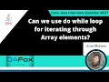 Can we use do while loop for iterating through Array elements Core Java Interview Question