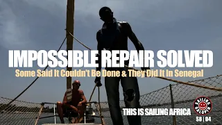 Serious Boat Problems Solved I How You Can Get Just About Anything Fixed In Dakar | S8E02