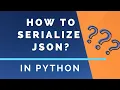 How To Serialize Python Objects In To JSON Strings