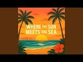 Where the Sun Meets the Sea