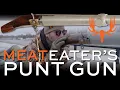 The Biggest Shotgun You ve Ever Seen The MeatEaterTV Punt Gun