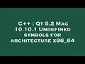 C Qt 5 2 Mac 10 10 1 Undefined symbols for architecture x86 - 64