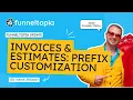 Invoice and Estimate Prefix Customization in Funneltopia