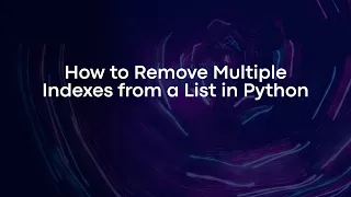 How to Remove Multiple Indexes from a List in Python