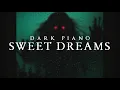 Sweet Dreams (Are Made Of This) Dark Piano Version