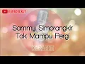 Download Lagu Sammy Simorangkir - Tak Mampu Pergi (Karaoke Version)