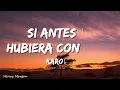 KAROL G - Si Antes Te Hubiera Conocido (Letra/Lyrics)