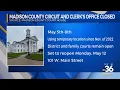 Madison County Circuit Court and Clerk s Office closed