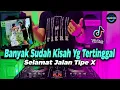 Download Lagu DJ BANYAK SUDAH KISAH YANG TERTINGGAL - SELAMAT JALAN TIPE X TIKTOK REMIX FULL BASS 2021