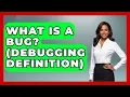 What Is A Bug Debugging Definition - Learn To Troubleshoot