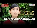 Lagu 🔴 NANI PENUNGGANG NAGA KOSONG | LIVE KISAH FANTASI | 11 FEBRUARI 2026
