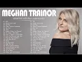 Download Lagu Meghan Trainor Greatest Hit - Meghan Trainor Full Album - Meghan Trainor Playlist