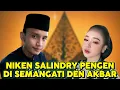 Lagu NIKEN SALINDRY PENGEN DI SEMANGATI DEN AKBAR SYAHALAM - AKNI