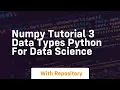 numpy tutorial 3 data types python for data science