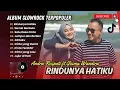 Download Lagu RINDUNYA HATIKU - Andra Respati Gisma Wandira | SIA SIA MERINDU | SATU RASA CINTA | POP MELAYU VIRAL