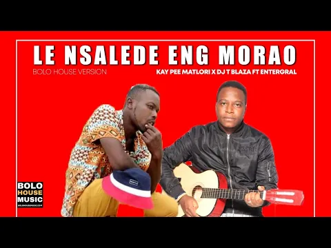 Download MP3 Kay Pee Matlori x Dj T Blaza - Le Nsalede Eng Morao ft Entergral (Original)