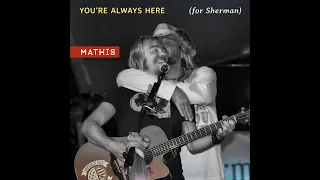 MATHIS You re Always Here For Sherman