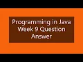 Programming in Java Week 9 Question Answer NPTEL