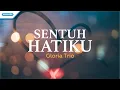 Sentuh Hatiku - Gloria Trio (Official lyric video)