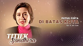 Download Titiek Sandhora - Putus Cinta di Batas Kota (Official Music Video) MP3