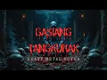 Lagu GASIANG TANGKURAK - Lagu Legendaris Minang | Heavy Metal Cover Version