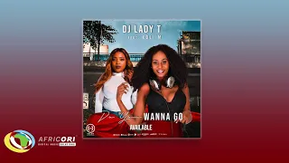 dj lady t do you wanna go feat xoli m official audio 