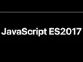 JavaScript ES 2017