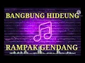 Download Lagu BANGBUNG HIDEUNG||RAMPAK GENDANG||MANTAP JOSS