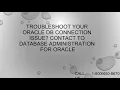 Troubleshoot your Oracle DB Connection Issue Contact to Database Administration for Oracle