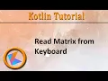 Kotlin Tutorial Read Matrix from Keyboard
