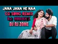 Lagu JANA JANA HE NAA DJ NOMAN X DJ RJ ZONE CG SONG REMIX