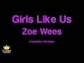 Zoe Wees - Girls Like Us (Karaoke Version)
