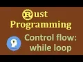 Control flow While loop in Rust Programming