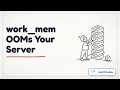 work - mem explained the setting that OOMs servers