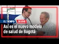 Asi es el nuevo modelo de salud de Bogota El Tiempo