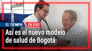 Asi es el nuevo modelo de salud de Bogota El Tiempo