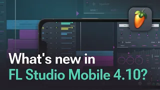What's new in FL Studio Mobile 4.10?