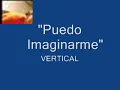 "Puedo Imaginarme"Vertical